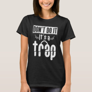 Camiseta Não Faça Isso É Um Noivado De Armadilha.