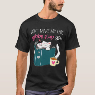Camiseta Não faça meus gatos gibbs dar um tapa em você