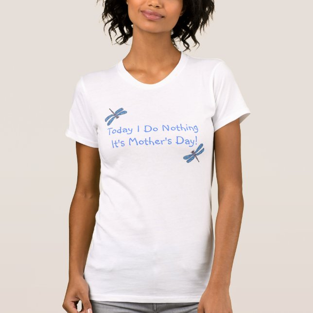 Camiseta Não faça nada de Dia de as mães (Frente)