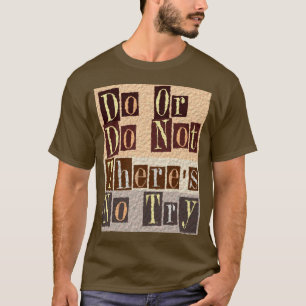 Camiseta Não faça ou não faça lá é nenhuma tentativa