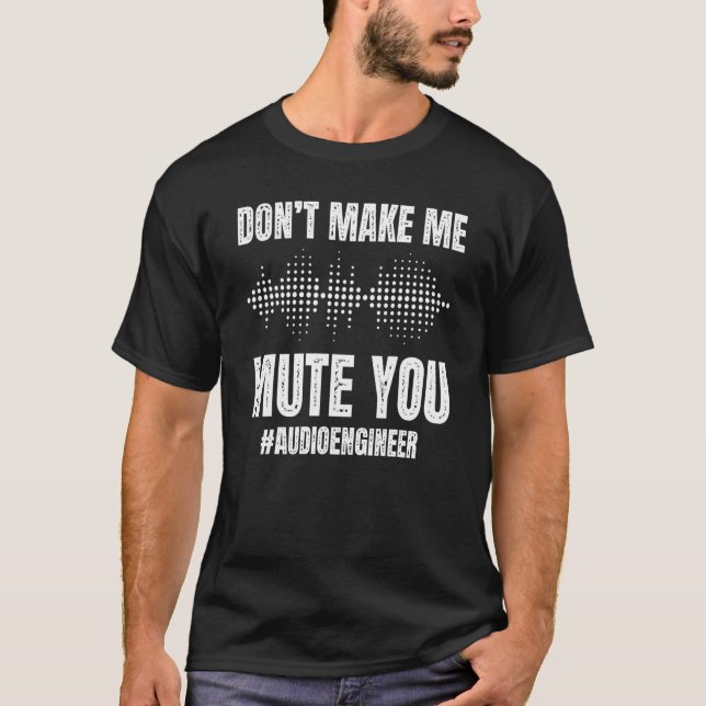 Camiseta Não faça você ficar sem áudio - Engenheiro de áudi (Frente)