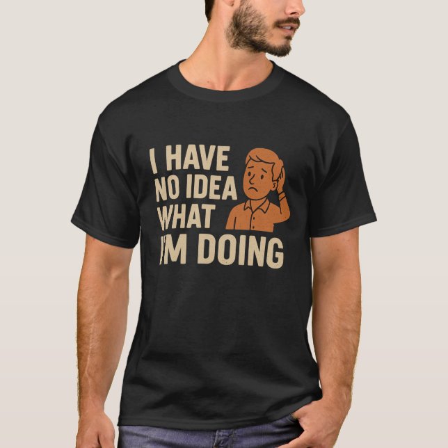 Camiseta Não faço ideia do que estou fazendo (Frente)
