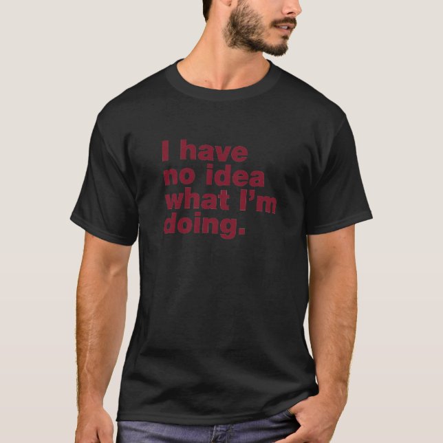 Camiseta Não faço ideia do que estou fazendo (Frente)