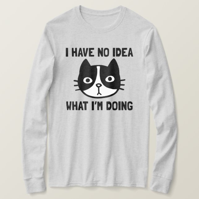 Camiseta Não faço ideia do que estou fazendo, gato engraçad (Frente do Design)