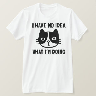 Camiseta Não faço ideia do que estou fazendo, gato engraçad