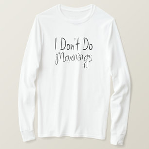 Camiseta Não faço manhãs