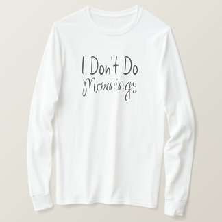 Camiseta Não faço manhãs