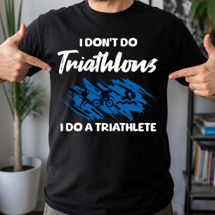 Camiseta Não Faço Triatlos Faço Um Triatleta Engraçado