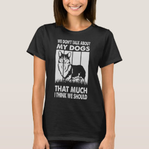 Camiseta Não falamos dos meus cães tanto que acho que estam