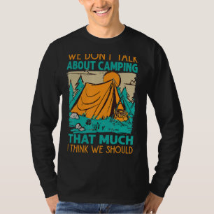 Camiseta Não falamos em acampar tanto que acho que somos