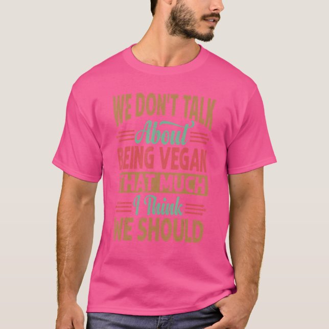 Camiseta Não falamos em ser Vegan tanto que eu acho (Frente)