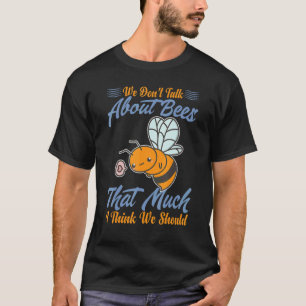 Camiseta Não Falamos Muito Sobre Abelhas Eu Acho Que Dev
