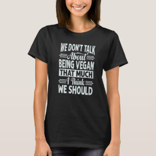 Camiseta Não Falamos Muito Sobre Ser Vegano Acho Que