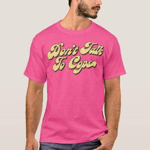 Camiseta Não Fale Com Policiais
