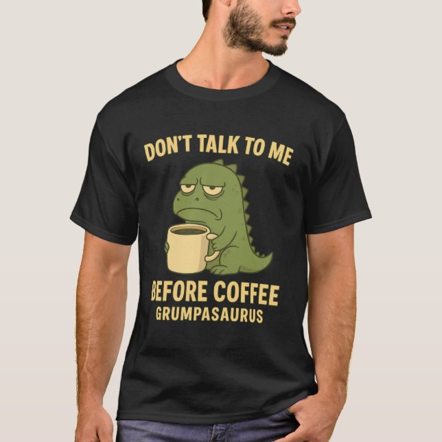 Camiseta Não Fale Comigo Antes do Café Grumpasaurus Mal-Hum (Frente)