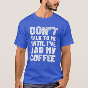 Camiseta Não Fale Comigo Até Eu Ter O Meu Prêmio De Café