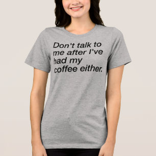 Camiseta não fale comigo depois que eu tiver meu c