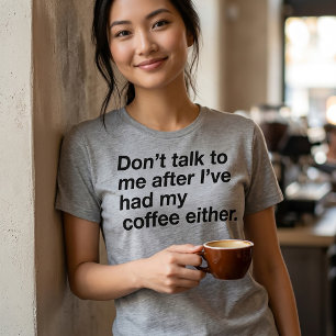 Camiseta Não Fale Comigo Depois Que Eu Tomar Meu C