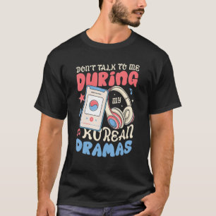 Camiseta Não fale comigo durante meus Drama K
