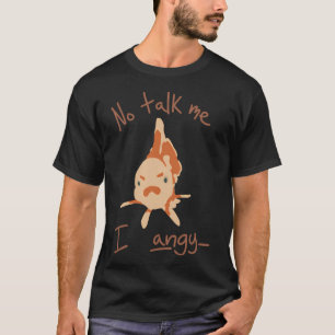 Camiseta Não Fale Comigo Estou Irritado - Peixe Dourado