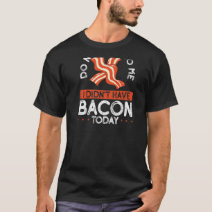 Camiseta Não Fale Comigo Eu Não Comi Bacon Hoje BACKPR