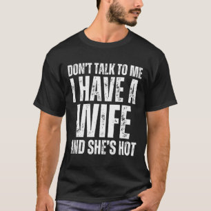 Camiseta Não Fale Comigo Eu Tenho Uma Esposa E Ela É Gostos