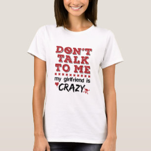 Camiseta Não fale comigo. Minha Namorada é louca