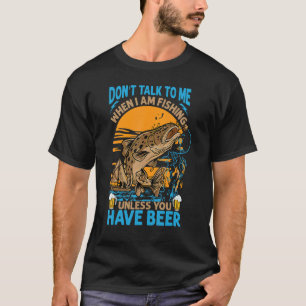 Camiseta Não fale comigo quando estou pescando a menos que