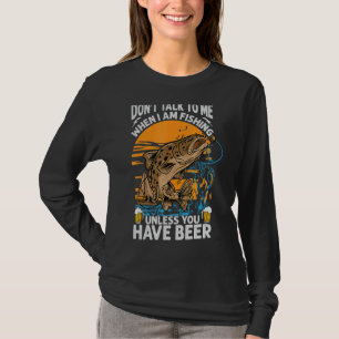 Camiseta Não fale comigo quando estou pescando a menos que 