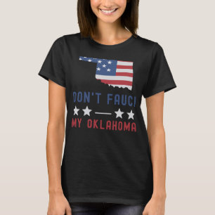 Camiseta Não Fauci My Oklahoma USA Flag American Patriot