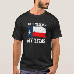 Camiseta Não faz Califórnia meu Texas Repulican