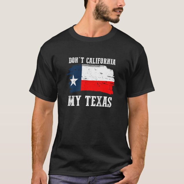 Camiseta Não faz Califórnia meu Texas Repulican (Frente)