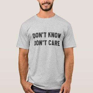 Camiseta Não faz Know não se importa o t-shirt cinzento