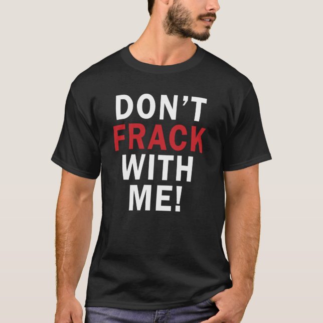 Camiseta Não fazem FRACK comigo! - O T escuro dos homens (Frente)