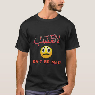 Camiseta Não fique bravo com Arte em Árabe e Inglês - ل