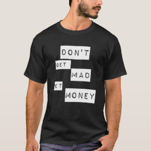 Camiseta Não fique bravo, ganhe dinheiro