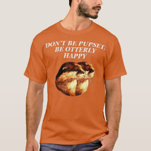 Camiseta Não fique chateado com a "Otter Lover Positive Cot