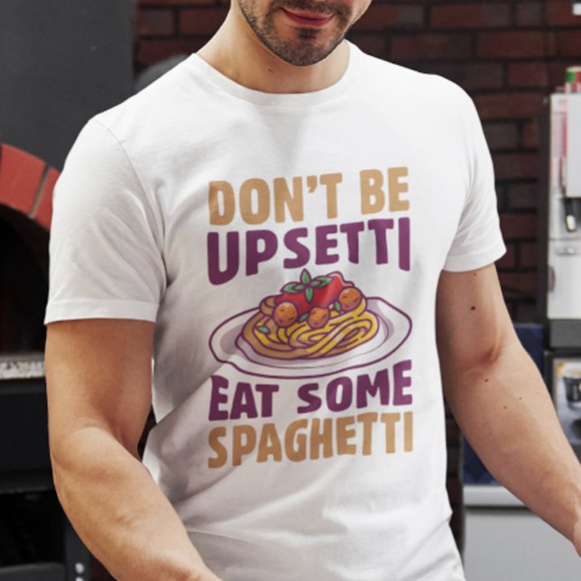 Camiseta Não fique chateado comendo espaguete (Don't be upsetti eat some spaghetti t-shirt)