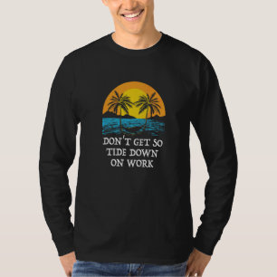 Camiseta Não Fique tão Maré Baixa no Trabalho Praia Chefe O
