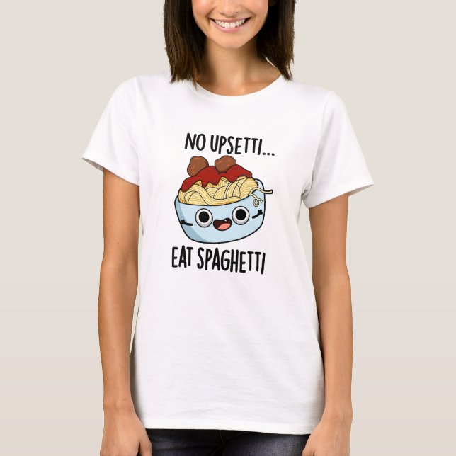 Camiseta Não Fique Triste Coma Espaguete Piada de Comida En (Frente)
