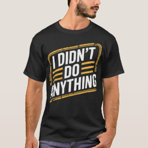 Camiseta Não Fiz Nada Sarcasmo Inocência Humor -