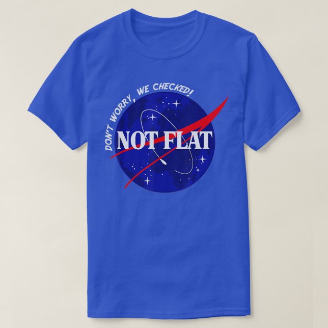 Camiseta Não Flat Não Se Preocupa Que Verificamos O Espaço  (Frente do Design)