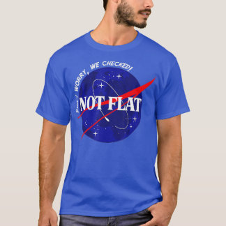 Camiseta Não Flat Não Se Preocupa Que Verificamos O Espaço 