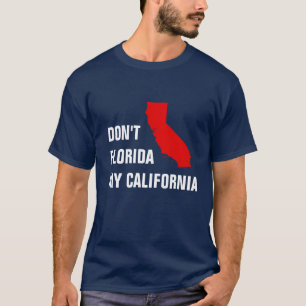Camiseta Não Flórida minha Califórnia