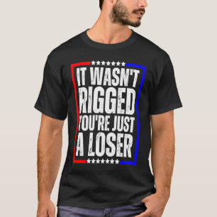 Camiseta Não foi enganado. Você é apenas um perdedor