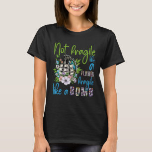 Camiseta Não Frágil Como Uma Flor Frágil Como Uma Bomba Leg