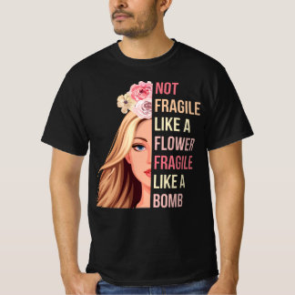 Camiseta Não frágil como uma flor frágil como uma bomba RBG