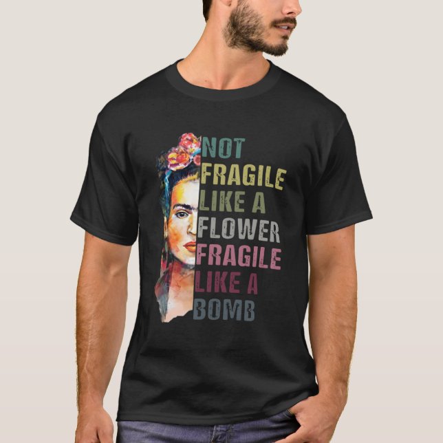 Camiseta Não Frágil Como Uma Flor, Frida, Empoderamento Das (Frente)