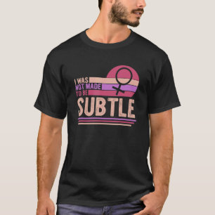 Camiseta Não Fui Feita Para Ser Roupa De Feminismo Sutil