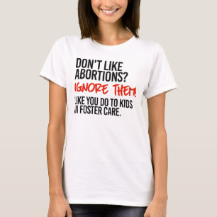 Camiseta Não gosta de abortos, então ignore-os